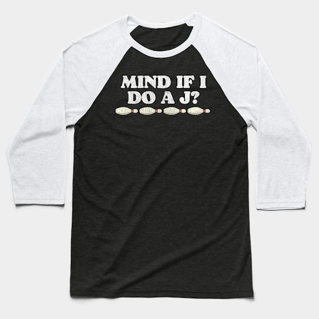 Mind If I Do A J? Baseball T-Shirt by GIANTSTEPDESIGN